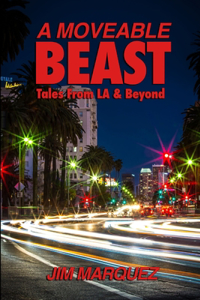 Moveable Beast: Tales From L.A. & Beyond