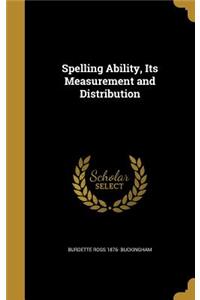 Spelling Ability, Its Measurement and Distribution