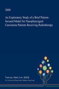 An Exploratory Study of a Brief Patient-Focused Model for Nasopharyngeal Carcinoma Patients Receiving Radiotherapy