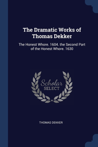 The Dramatic Works of Thomas Dekker