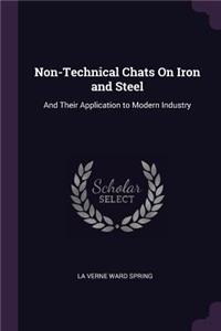 Non-Technical Chats On Iron and Steel: And Their Application to Modern Industry