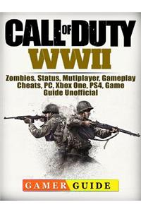 Call of Duty Wwii, Zombies, Status, Mutiplayer, Gameplay, Cheats, Pc, Xbox One, Ps4, Game Guide Unofficial