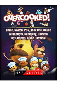 Overcooked Game, Switch, Ps4, Xbox One, Online, Multiplayer, Gameplay, Chicken, Tips, Cheats, Guide Unofficial