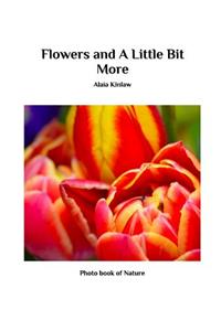 Flowers and A Little Bit More