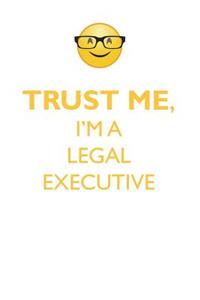 Trust Me, I'm a Legal Executive Affirmations Workbook Positive Affirmations Workbook. Includes: Mentoring Questions, Guidance, Supporting You.