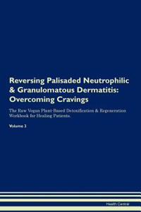Reversing Palisaded Neutrophilic & Granulomatous Dermatitis