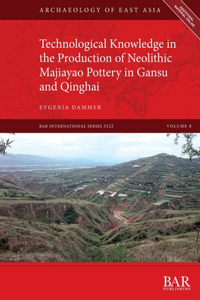 Technological Knowledge in the Production of Neolithic Majiayao Pottery in Gansu and Qinghai