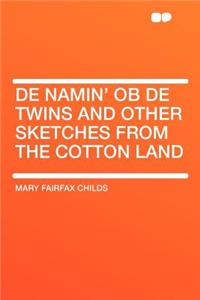 de Namin' OB de Twins and Other Sketches from the Cotton Land