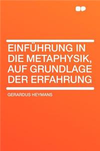 Einfï¿½hrung in Die Metaphysik, Auf Grundlage Der Erfahrung