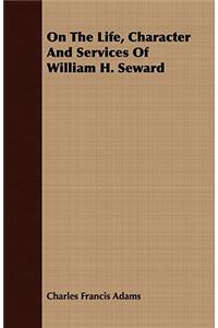 On the Life, Character and Services of William H. Seward