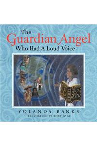 Guardian Angel Who Had A Loud Voice