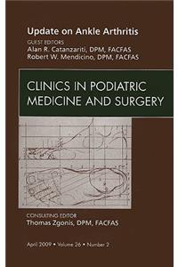 Update on Ankle Arthritis, an Issue of Clinics in Podiatric Medicine and Surgery