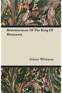 Reminiscences Of The King Of Roumania