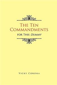 Ten Commandments for This Dummy