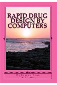 Rapid Drug Design by Computers: Rapid Drug Design by Computers