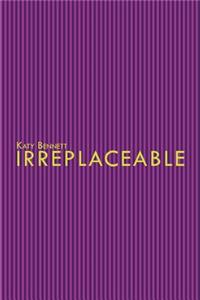 Irreplaceable