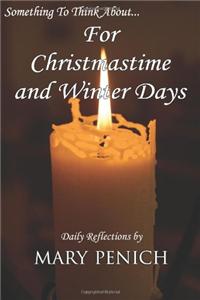 Something To Think About... For Christmastime and Winter Days