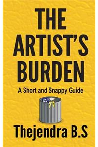 The Artist's Burden - A Short and Snappy Guide: A Short and Snappy Guide