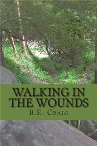 Walking in the Wounds