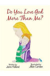 Do You Love God More Than Me?