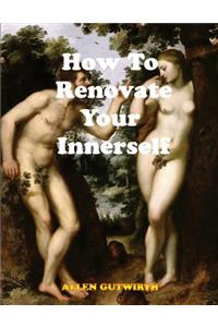 How To Renovate Your Innerself