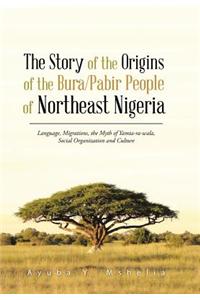 Story of the Origins of the Bura/Pabir People of Northeast Nigeria