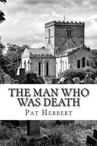 The Man Who Was Death: Book 6 in The Reverend Bernard Paltoquet Mystery Series (A Reverend Paltoquet novel)