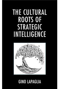 Cultural Roots of Strategic Intelligence