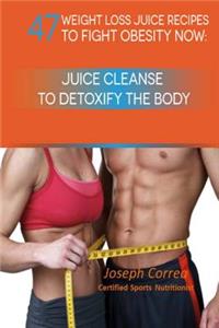 47 Weight Loss Juice Recipes to Fight Obesity Now