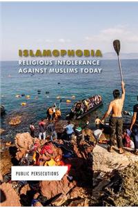 Islamophobia: Religious Intolerance Against Muslims Today