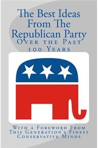 Best Ideas From The Republican Party Over the Past 100 Years