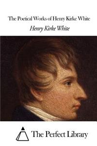 Poetical Works of Henry Kirke White