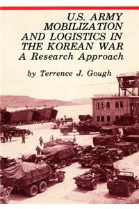 U.S. Army Mobilization and Logistics in the Korean War: A Research Approach