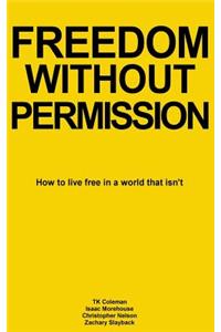 Freedom Without Permission