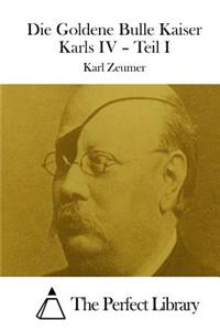 Die Goldene Bulle Kaiser Karls IV - Teil I