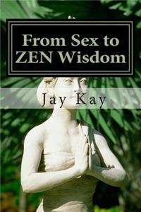 From Sex to ZEN Wisdom