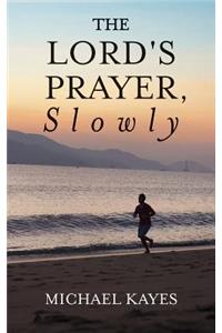 Lord's Prayer, Slowly