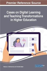 Cases on Digital Learning and Teaching Transformations in Higher Education