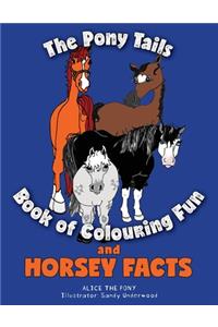 The Pony Tails Book of Colouring Fun and Horsey Facts