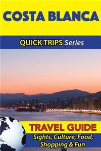 Costa Blanca Travel Guide (Quick Trips Series)