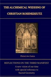 Alchemical Wedding of Christian Rosenkreutz: Exploring the Mysteries in the Third Manifest