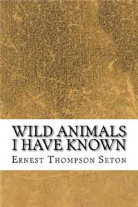 Wild Animals I Have Known