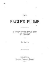 Eagle's Plume, a Story of the Early Days of Vermont