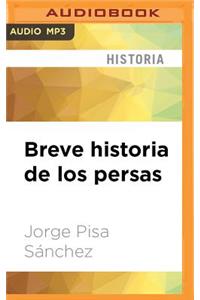 Breve Historia de Los Persas