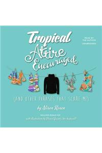 Tropical Attire Encouraged (and Other Phrases That Scare Me)