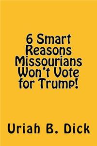 6 Smart Reasons Missourians Won't Vote for Trump!