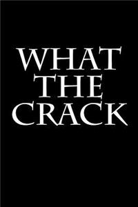 What The Crack