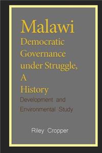 Malawi Democratic Governance under Struggle, A History