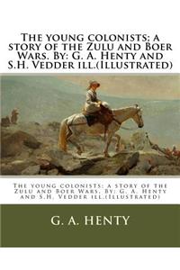 young colonists; a story of the Zulu and Boer Wars. By