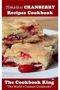 Timeless CRANBERRY Recipes Cookbook